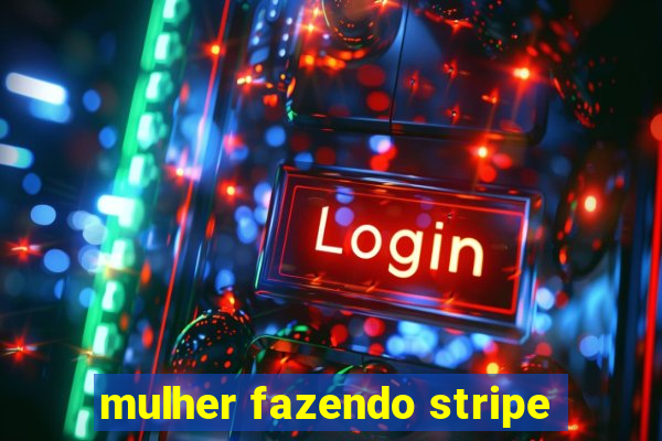 mulher fazendo stripe